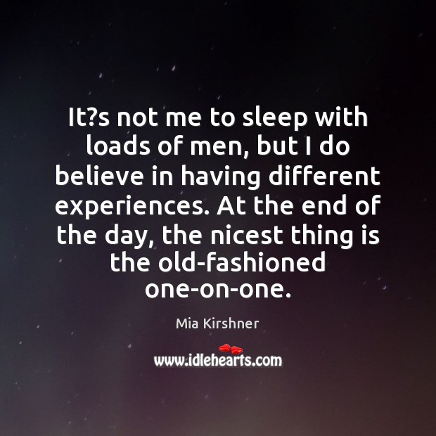 It?s not me to sleep with loads of men, but I Mia Kirshner Picture Quote