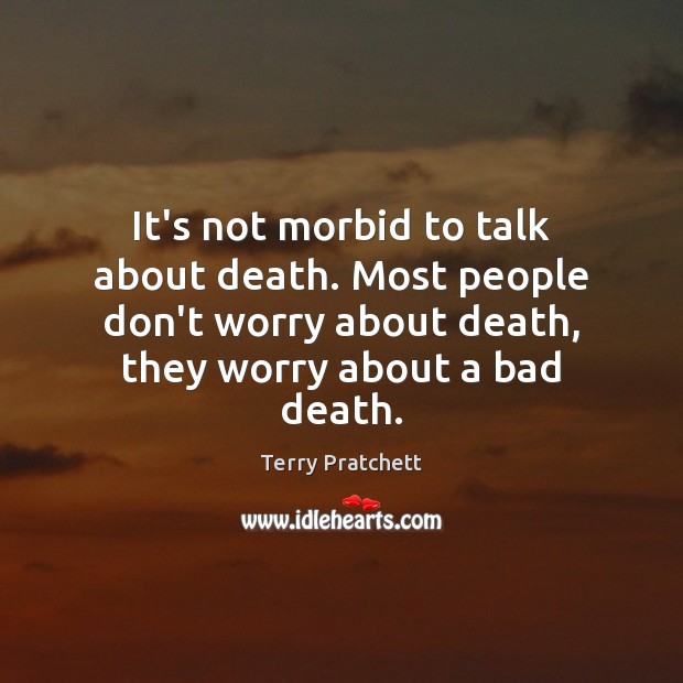 It’s not morbid to talk about death. Most people don’t worry about Image