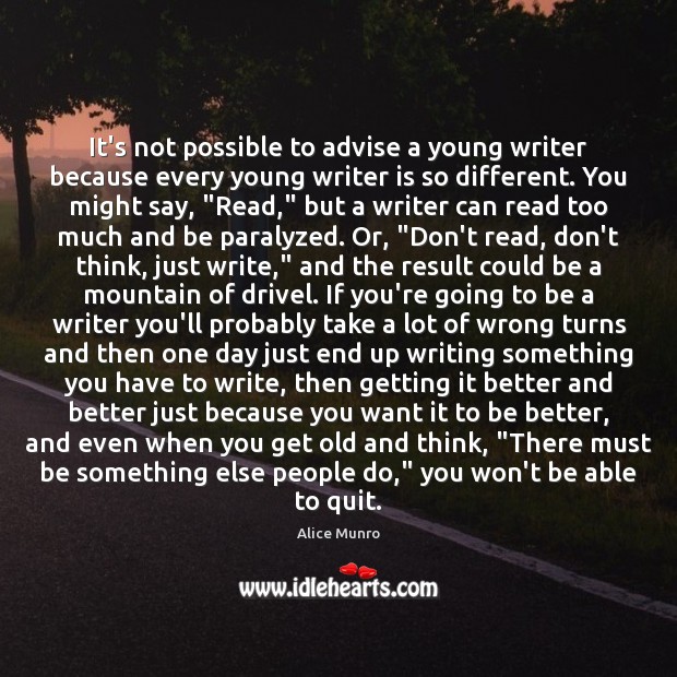 It’s not possible to advise a young writer because every young writer Alice Munro Picture Quote