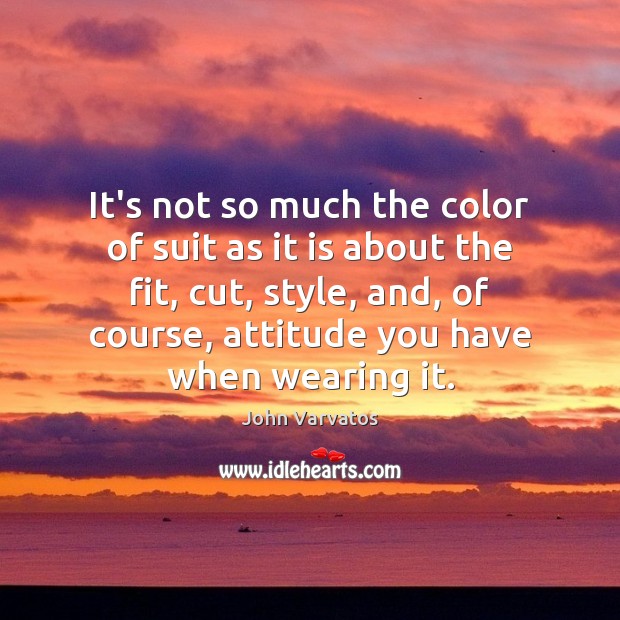 It’s not so much the color of suit as it is about Attitude Quotes Image