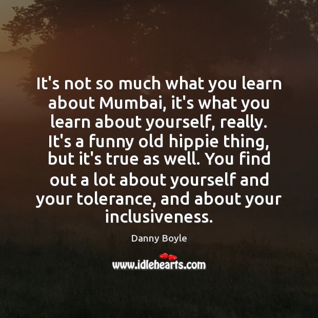 It’s not so much what you learn about Mumbai, it’s what you Image