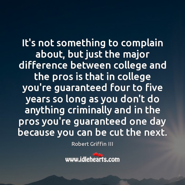 It’s not something to complain about, but just the major difference between Complain Quotes Image