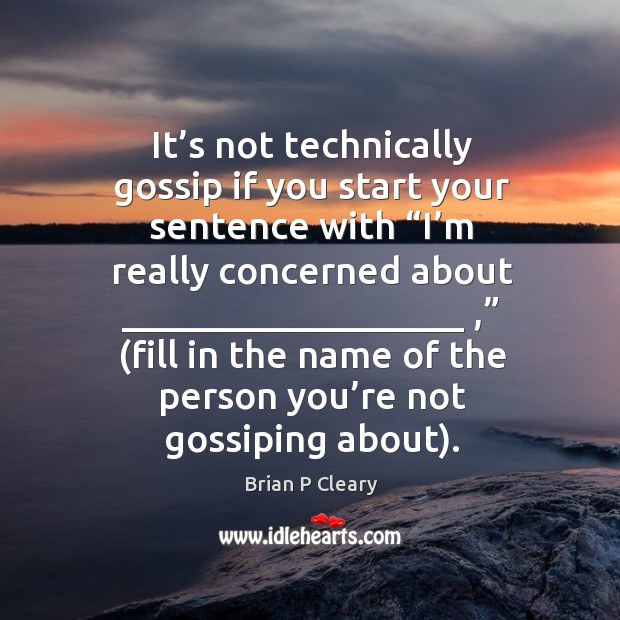 It’s not technically gossip if you start your sentence with “I’ Image