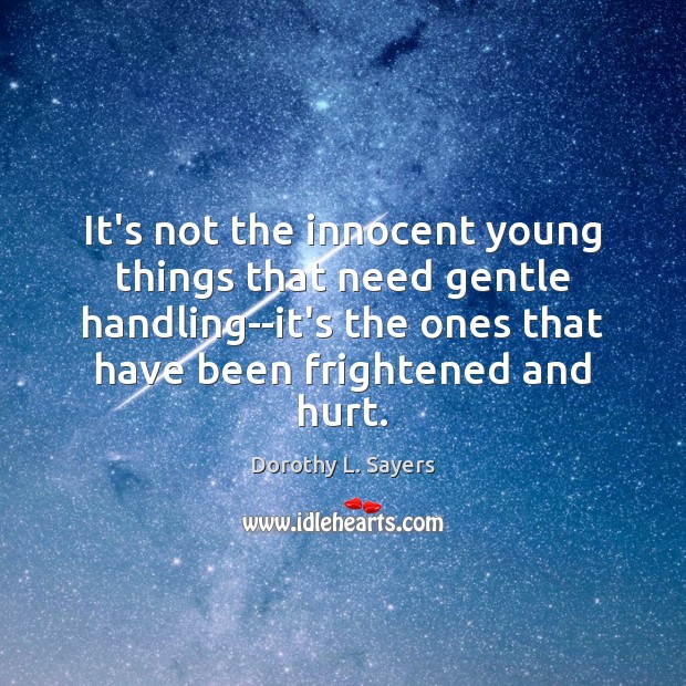 It’s not the innocent young things that need gentle handling–it’s the ones Image