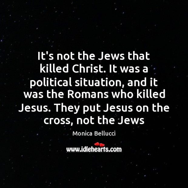 It’s not the Jews that killed Christ. It was a political situation, Image