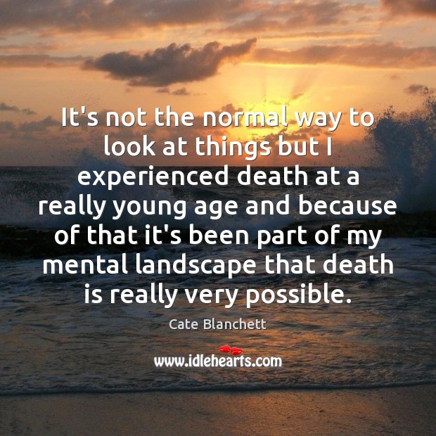 It’s not the normal way to look at things but I experienced Death Quotes Image