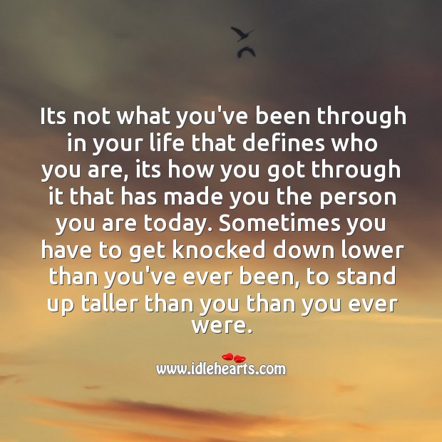 Its not what you’ve been through in your life that defines who you are. Image