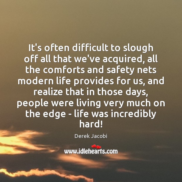 It’s often difficult to slough off all that we’ve acquired, all the Realize Quotes Image