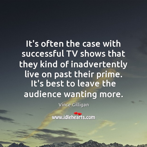 It’s often the case with successful TV shows that they kind of Image