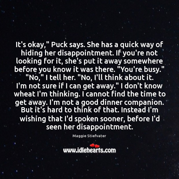 It’s okay,” Puck says. She has a quick way of hiding her Maggie Stiefvater Picture Quote