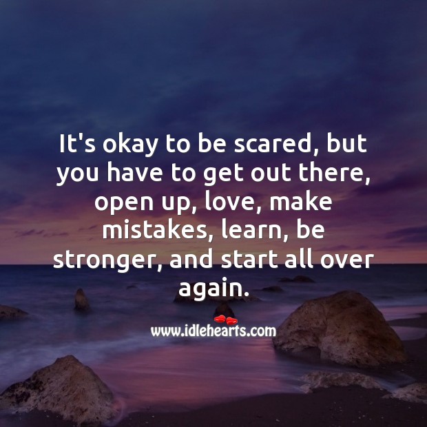 It’s okay to be scared, but you have to get out there, open up Motivational Quotes Image