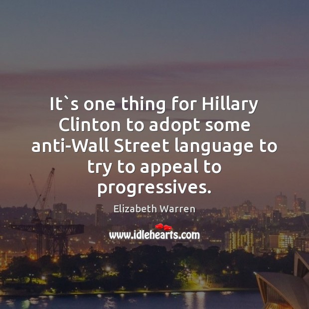 It`s one thing for Hillary Clinton to adopt some anti-Wall Street Image