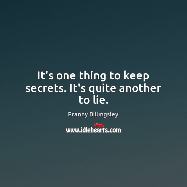 It’s one thing to keep secrets. It’s quite another to lie. Image