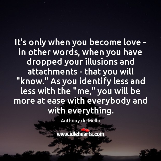 It’s only when you become love – in other words, when you Image