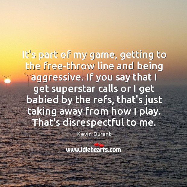 It’s part of my game, getting to the free-throw line and being Image