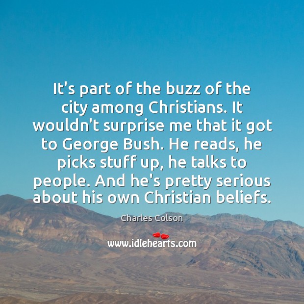 It’s part of the buzz of the city among Christians. It wouldn’t Charles Colson Picture Quote