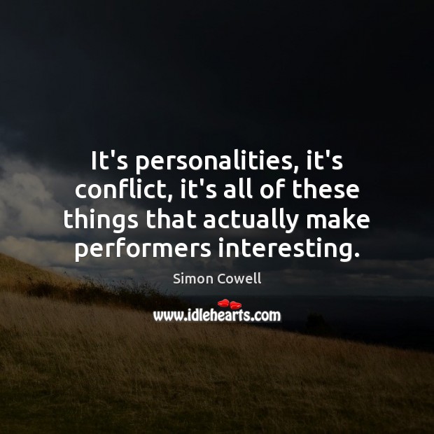 It’s personalities, it’s conflict, it’s all of these things that actually make Image