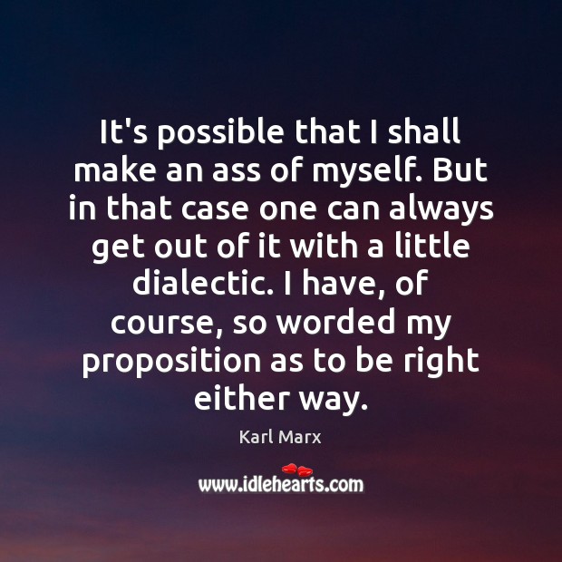 It’s possible that I shall make an ass of myself. But in Karl Marx Picture Quote
