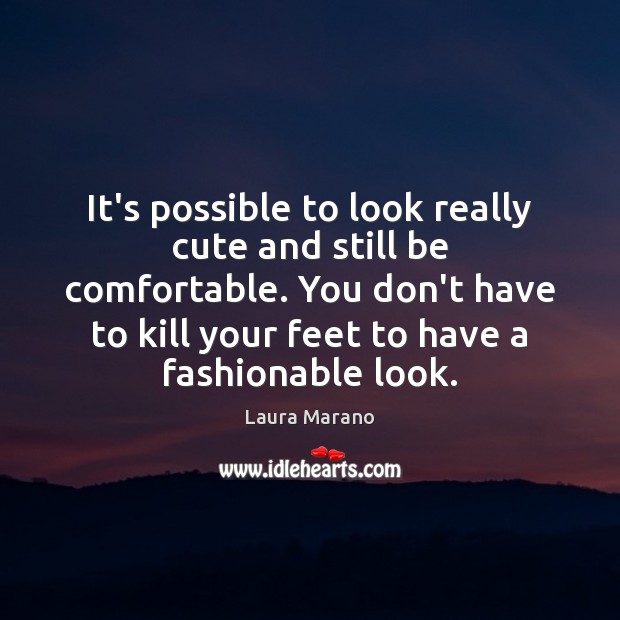 It’s possible to look really cute and still be comfortable. You don’t Image