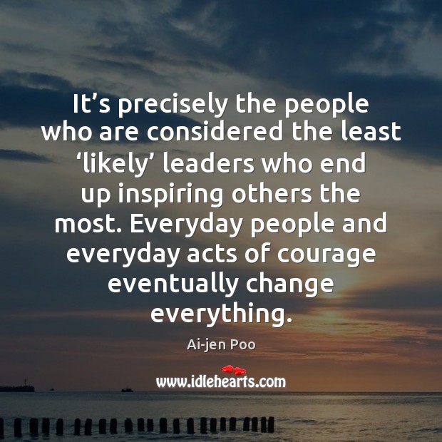 It’s precisely the people who are considered the least ‘likely’ leaders Ai-jen Poo Picture Quote