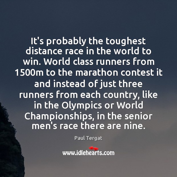 It’s probably the toughest distance race in the world to win. World Paul Tergat Picture Quote
