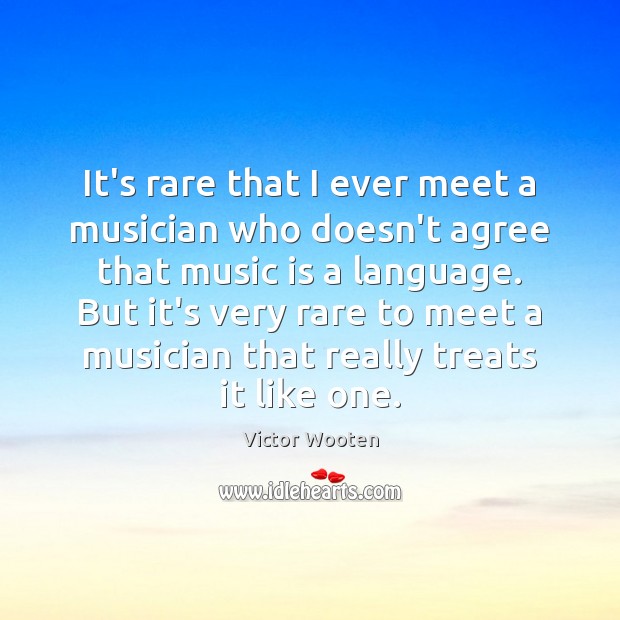 It’s rare that I ever meet a musician who doesn’t agree that Image
