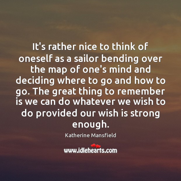 It’s rather nice to think of oneself as a sailor bending over Katherine Mansfield Picture Quote