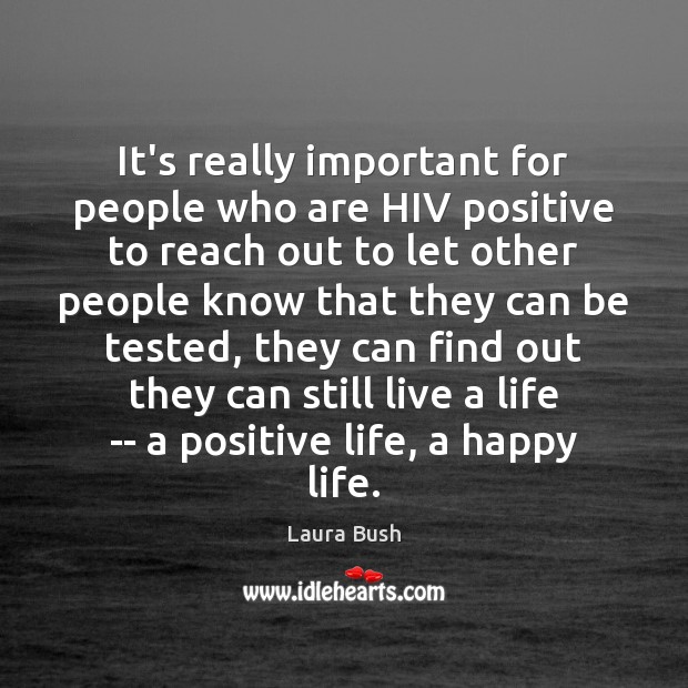It’s really important for people who are HIV positive to reach out Laura Bush Picture Quote
