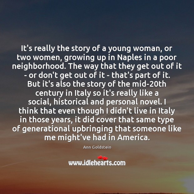 It’s really the story of a young woman, or two women, growing Ann Goldstein Picture Quote