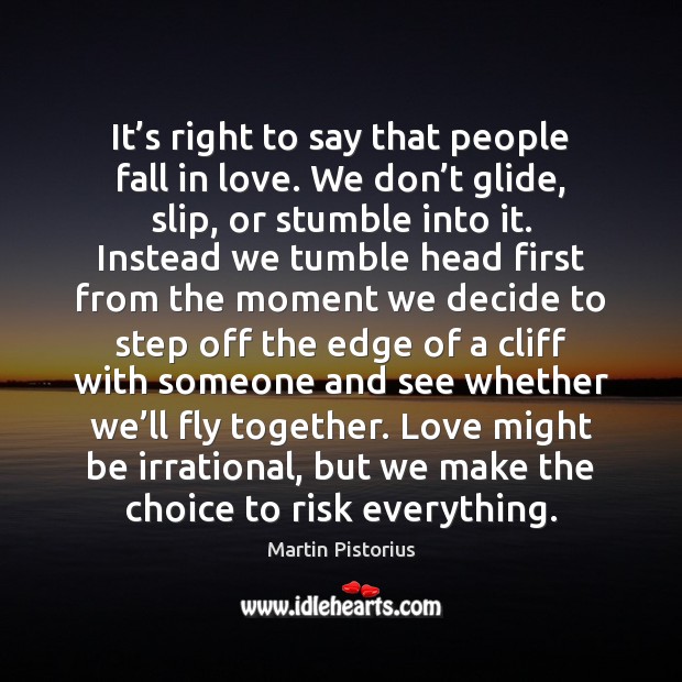It’s right to say that people fall in love. We don’ Martin Pistorius Picture Quote