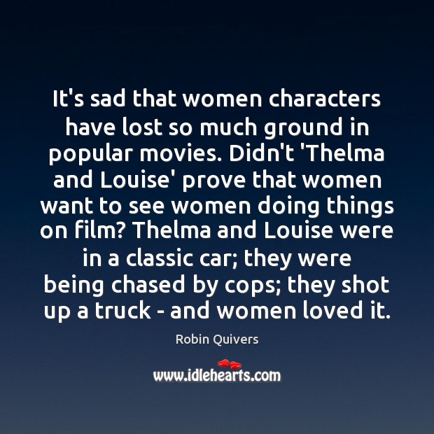 It’s sad that women characters have lost so much ground in popular Robin Quivers Picture Quote