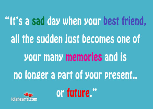 It’s a sad day when your best friend, all the Best Friend Quotes Image