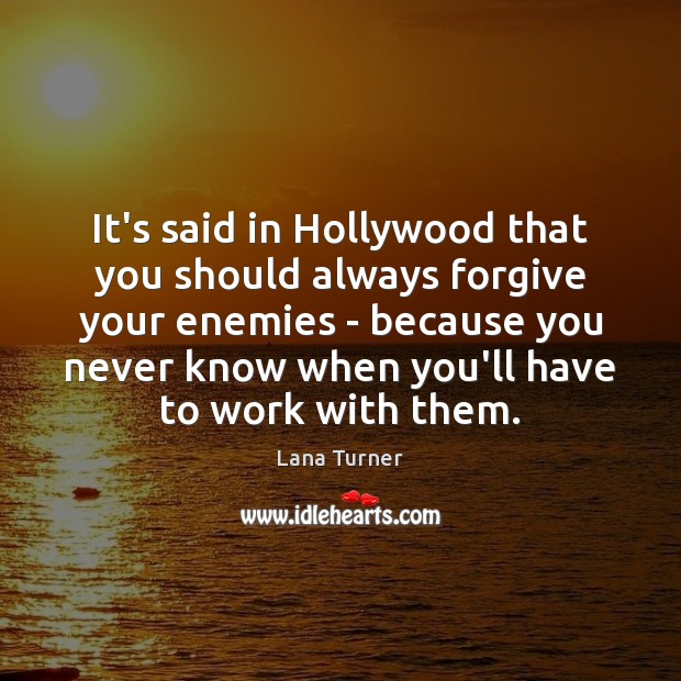 It’s said in Hollywood that you should always forgive your enemies – Image