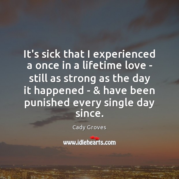 It’s sick that I experienced a once in a lifetime love – Image