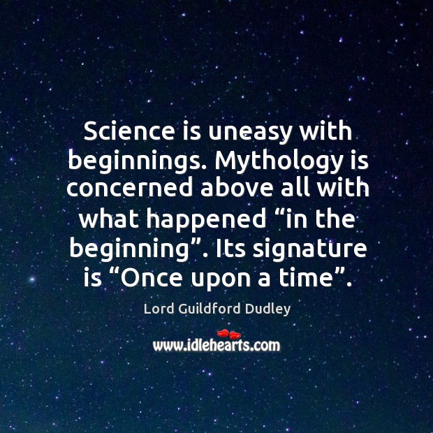 Its signature is “once upon a time”. Science Quotes Image