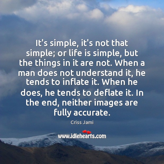 It’s simple, it’s not that simple; or life is simple, but the Criss Jami Picture Quote