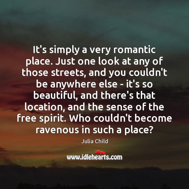 It’s simply a very romantic place. Just one look at any of Image