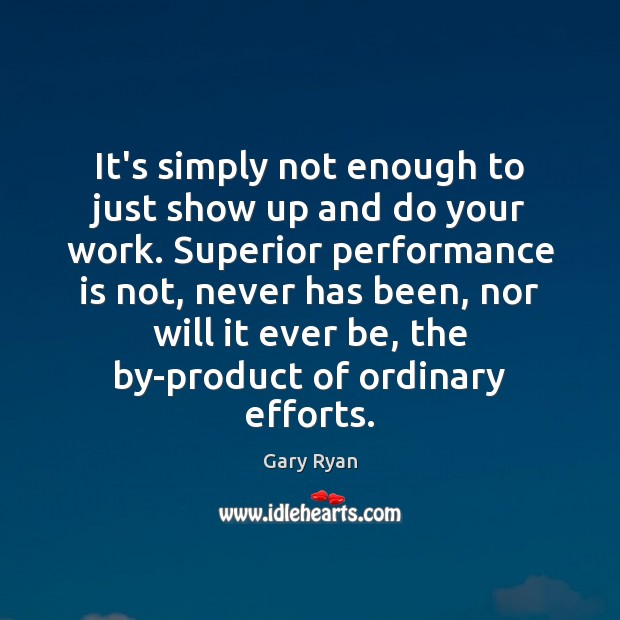 It’s simply not enough to just show up and do your work. Image