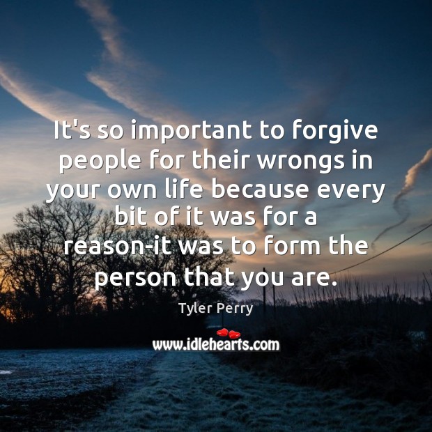 It’s so important to forgive people for their wrongs in your own Tyler Perry Picture Quote