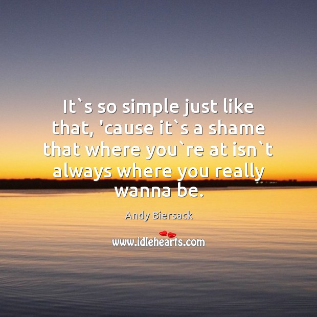 It`s so simple just like that, ’cause it`s a shame Andy Biersack Picture Quote