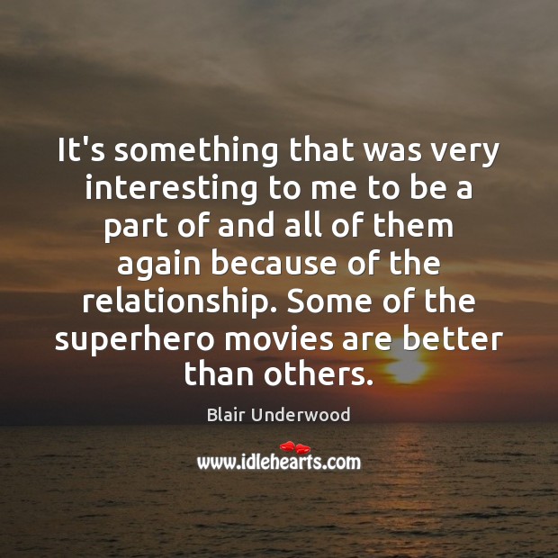 It’s something that was very interesting to me to be a part Blair Underwood Picture Quote