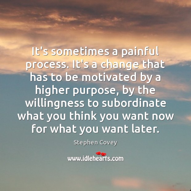 It’s sometimes a painful process. It’s a change that has to be Image