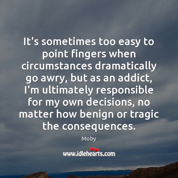 It’s sometimes too easy to point fingers when circumstances dramatically go awry, Moby Picture Quote