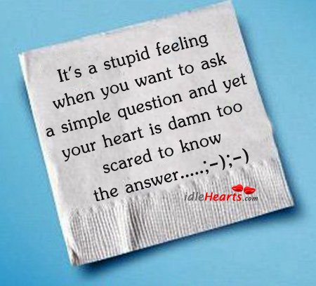It’s a stupid feeling when you want to. Heart Quotes Image