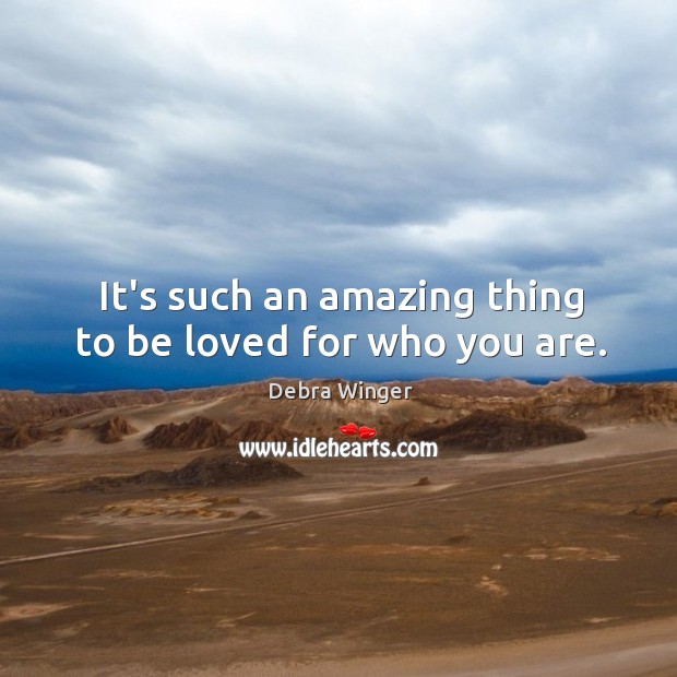 It’s such an amazing thing to be loved for who you are. Image