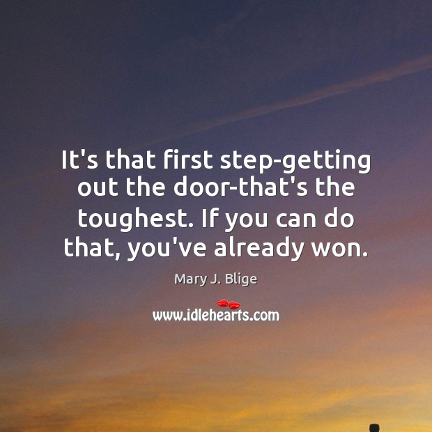 It’s that first step-getting out the door-that’s the toughest. If you can Image