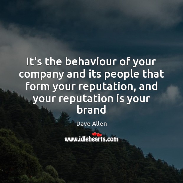 It’s the behaviour of your company and its people that form your Image