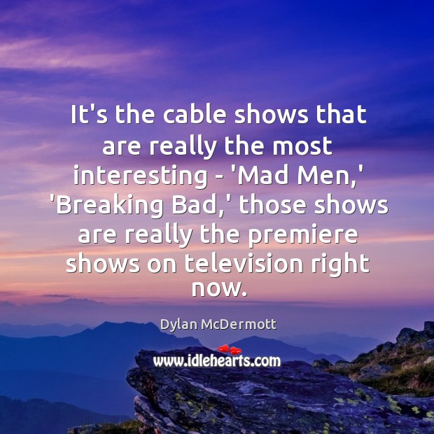 It’s the cable shows that are really the most interesting – ‘Mad Image