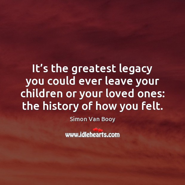 It’s the greatest legacy you could ever leave your children or Image