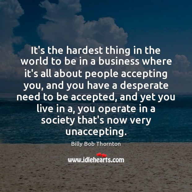 It’s the hardest thing in the world to be in a business Image